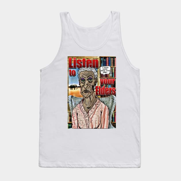 Listen To Your Elders Tank Top by ImpArtbyTorg